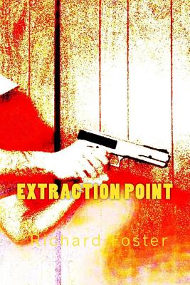 Extraction Point - Foster, Richard B