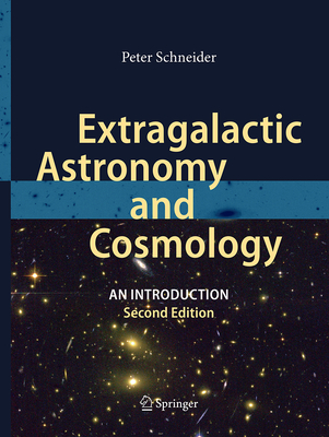 Extragalactic Astronomy and Cosmology: An Introduction - Schneider, Peter
