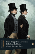 Extraordinary Canadians: Louis Hippolyte LaFontaine and Robert Baldwin