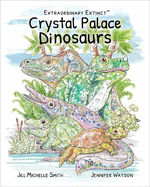 Extraordinary Extinct (TM) Crystal Palace Dinosaurs