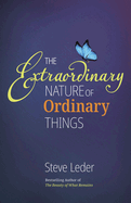 Extraordinary Nature of Ordinary Things (REV Ed)