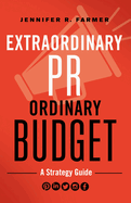 Extraordinary Pr, Ordinary Budget: A Strategy Guide
