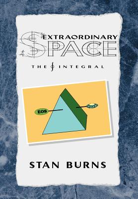 Extraordinary Space: The Integral - Burns, Stan