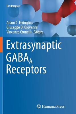 Extrasynaptic Gabaa Receptors - Errington, Adam C (Editor), and Di Giovanni, Giuseppe (Editor), and Crunelli, Vincenzo (Editor)