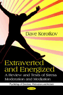 Extraverted & Energized: Review & Tests of Stress Moderation & Mediation