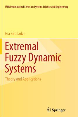 Extremal Fuzzy Dynamic Systems: Theory and Applications - Sirbiladze, Gia