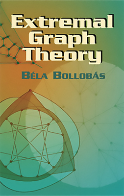 Extremal Graph Theory - Bollobas, Bela, Professor