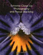 Extreme Close-Up Photography and Focus Stacking