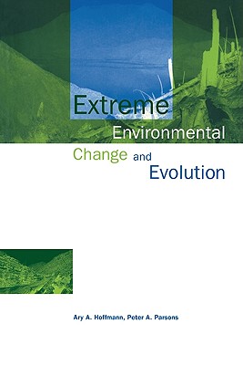 Extreme Environmental Change and Evolution - Hoffmann, Ary A, and Parsons, Peter A