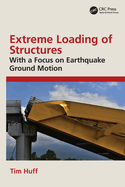 Extreme Loading of Structures: With a Focus on Earthquake Ground Motion