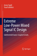 Extreme Low-Power Mixed Signal IC Design: Subthreshold Source-Coupled Circuits