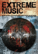 Extreme Music: From Silence to Noise and Everything in Between