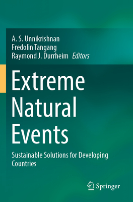 Extreme Natural Events: Sustainable Solutions for Developing Countries - Unnikrishnan, A.S. (Editor), and Tangang, Fredolin (Editor), and Durrheim, Raymond J. (Editor)