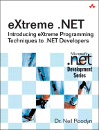 Extreme .NET: Introducing eXtreme Programming Techniques to .NET Developers