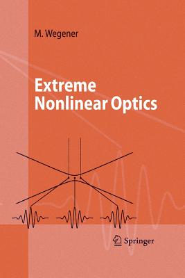 Extreme Nonlinear Optics: An Introduction - Wegener, Martin
