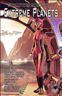 Extreme Planets: A Science Fiction Anthology of Alien Worlds