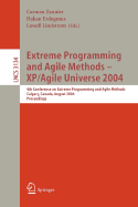 Extreme Programming and Agile Methods - XP/Agile Universe 2004: 4th Conference on Extreme Programming and Agile Methods, Calgary, Canada, August 15-18, 2004, Proceedings