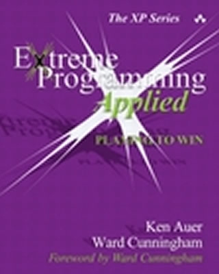 Extreme Programming Applied: Playing to Win - Auer, Ken, and Miller, Roy