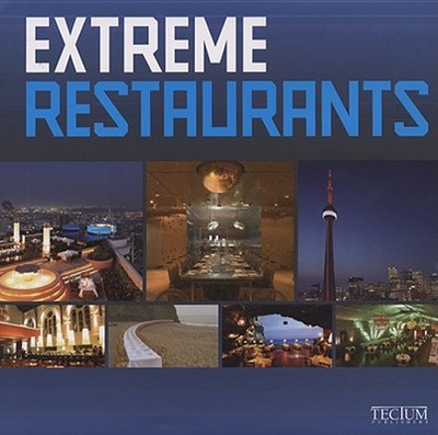 Extreme Restaurants - Krols, Birgit, and Lacy, Alison (Translated by), and Hollanders, Manuela (Translated by)