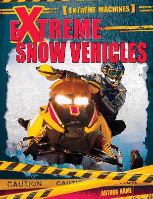 Extreme Snow Vehicles - Mahaney, Ian F