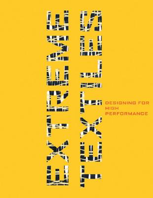 Extreme Textiles: Designing for High Performance - McQuaid, Maltida