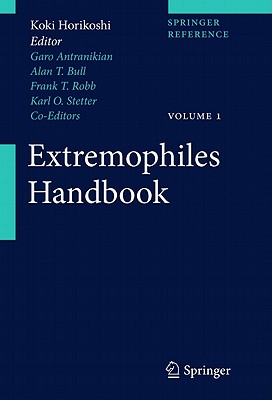 Extremophiles Handbook - Horikoshi, Koki (Editor), and Antranikian, Garabed (Editor), and Bull, Alan T (Editor)