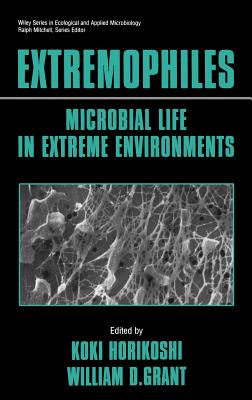 Extremophiles: Microbial Life in Extreme Environments - Horikoshi, Koki (Editor), and Grant, William D (Editor)