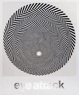 Eye Attack: Op Art and Kinetic Art 1950-1970