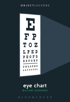 Eye Chart - Germano, William, and Bogost, Ian (Editor), and Schaberg, Christopher (Editor)