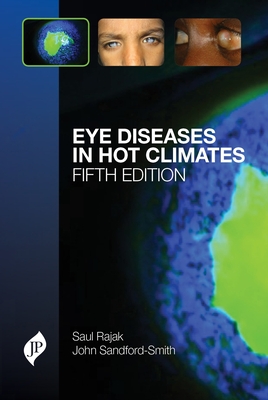 Eye Diseases in Hot Climates - Rajak, Saul N, and Sandford-Smith, John