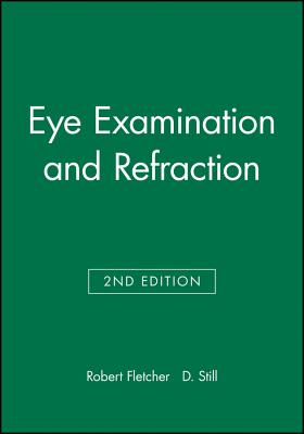 Eye Examination & Refraction - Fletcher, Robert (Editor), and Still, D C (Editor)
