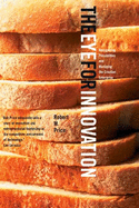 Eye for Innovation: Recognizing Possibilities and Managing the Creative Enterprise
