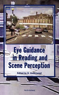 Eye Guidance in Reading and Scene Perception - Underwood, G (Editor)
