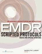 Eye Movement Desensitization and Reprocessing (EMDR) Scripted Protocols: Basics and Special Situations