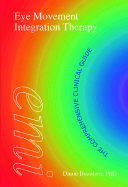 Eye Movement Integration Therapy: The Comprehensive Clinical Guide