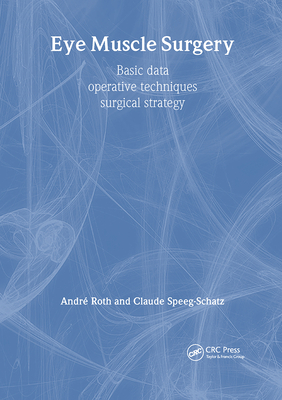 Eye Muscle Surgery: Basic Data - Roth, A (Editor), and Speeg-Schatz, C (Editor)