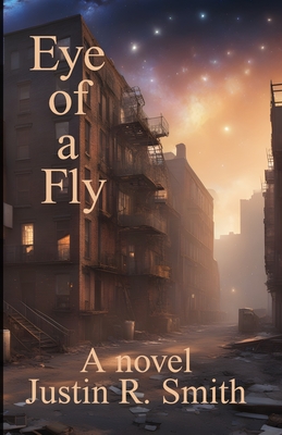Eye of a Fly - Smith, Justin R