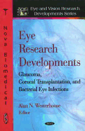 Eye Research Developments: Glaucoma, Corneal Transplantation, and Bacterial Eye Infections