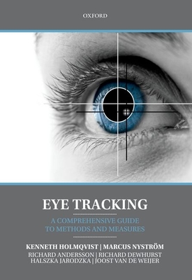 Eye Tracking: A comprehensive guide to methods and measures - Holmqvist, Kenneth, and Nystr�m, Marcus, and Andersson, Richard