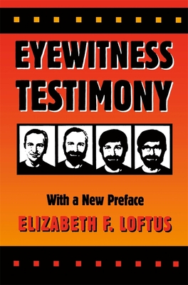 Eyewitness Testimony: With a New Preface - Loftus, Elizabeth F