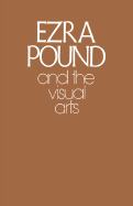 Ezra Pound and the Visual Arts