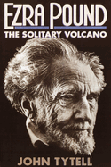 Ezra Pound: The Solitary Volcano