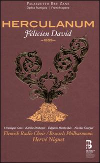 F�licien David: Herculanum - Edgaras Montvidas (tenor); Julien Veron�se (baritone); Karine Deshayes (mezzo-soprano); Nicolas Courjal (bass);...