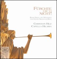 F�rchte dich nicht! - Capella Hilaria; Christian Hilz (baritone)