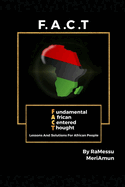 F.A.C.T.: Lessons And Solutions For African People