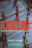 F C Barcelona: Tales From The Nou Camp