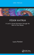 F?dor Khitruk: A Look at Soviet Animation Through the Work of One Master