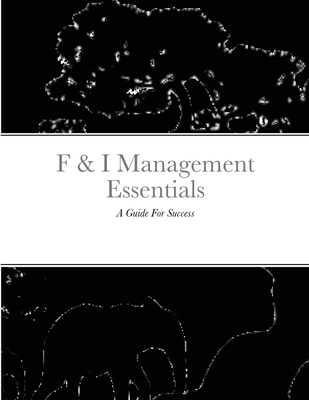 F & I Management Essentials: A Guide For Success - Class, Rafael