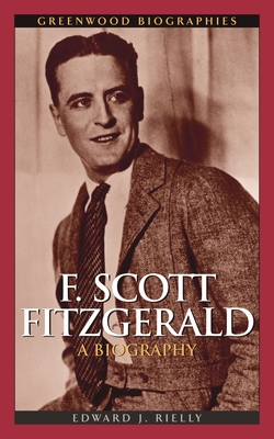 F. Scott Fitzgerald: A Biography - Rielly, Edward J