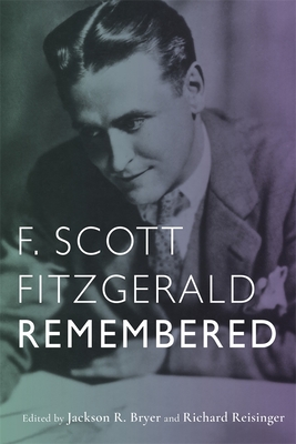 F. Scott Fitzgerald Remembered - Bryer, Jackson R (Editor), and Reisinger, Richard (Editor)